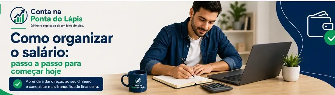 Como organizar o salário: passo a passo para começar hoje