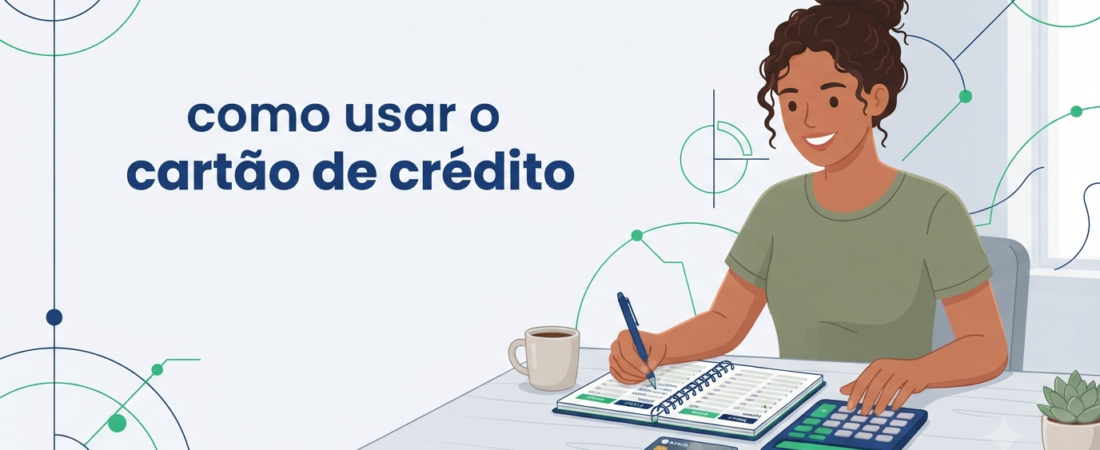 Como Usar o Cartão de Crédito sem se Endividar: Guia Prático